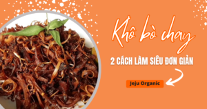 kho-bo-chay-va-2-cach-lam-cuc-don-gian