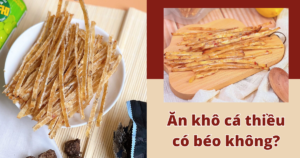 an-kho-ca-thieu-co-beo-khong