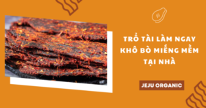 tro-tai-lam-ngay-voi-kho-bo-mieng-mem