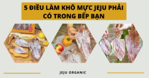 5-dieu-lam-kho-muc-jeju-phai-co-trong-bep