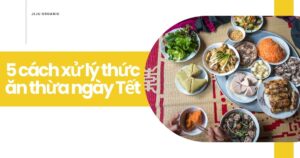 5-cach-xu-ly-thuc-an-thua-ngay-tet
