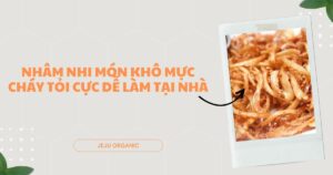 nham-nhi-mon-kho-muc-chay-toi-cuc-de-lam