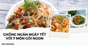 chong-ngan-ngay-tet-voi-7-mon-goi-ngon