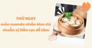 vao-bep-thuc-hien-mon-mandu-nhan-kim-chi