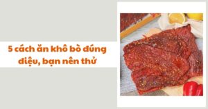 5-cach-an-kho-bo-dung-dieu